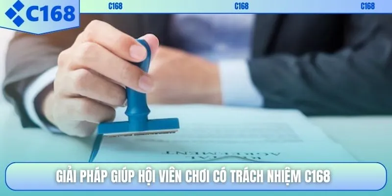Giải pháp giúp hội viên chơi có trách nhiệm C168