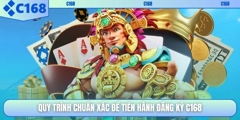 Quy trình chuẩn xác để tiến hành đăng ký C168