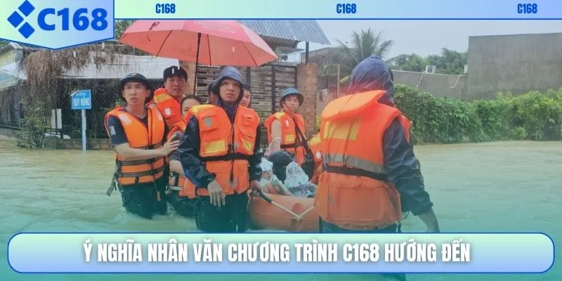 Ý nghĩa nhân văn chương trình C168 hướng đến
